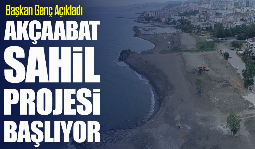 Başkan Genç Açıkladı: Akçaabat Sahili Baştan Sona Yenileniyor