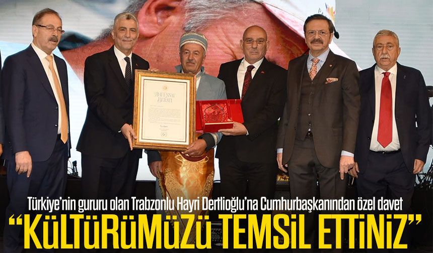 Trabzonlu Usta Hayri Dertlioğlu’na Cumhurbaşkanı Erdoğan’dan İftar Daveti