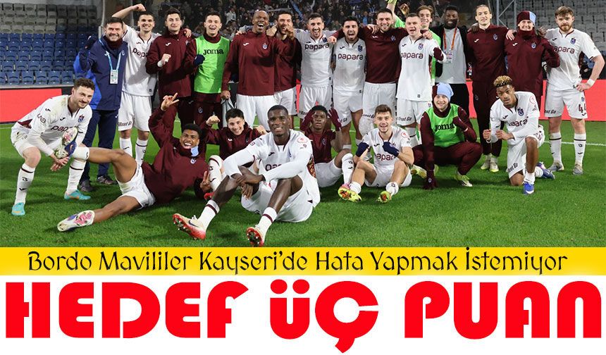 Trabzonspor Kayserispor Deplasmanında Zirve Takibini Sürdürmek İstiyor