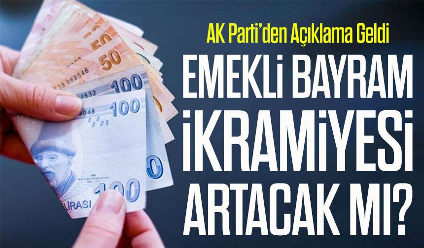 Emekli Bayram İkramiyesi İçin Zam Var mı? AK Parti’den Net Açıklama