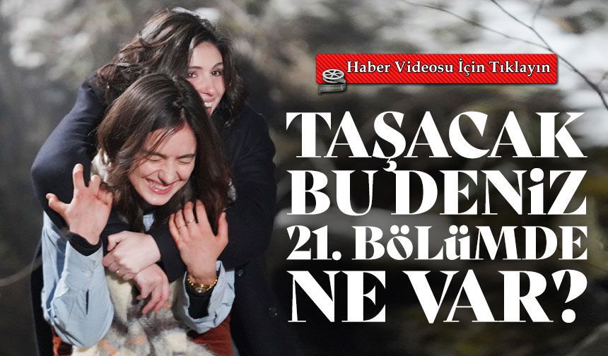 TRT 1 Taşacak Bu Deniz 21. Bölüm Fragmanı Yayınlandı mı İşte Yeni Bölüm Detayları