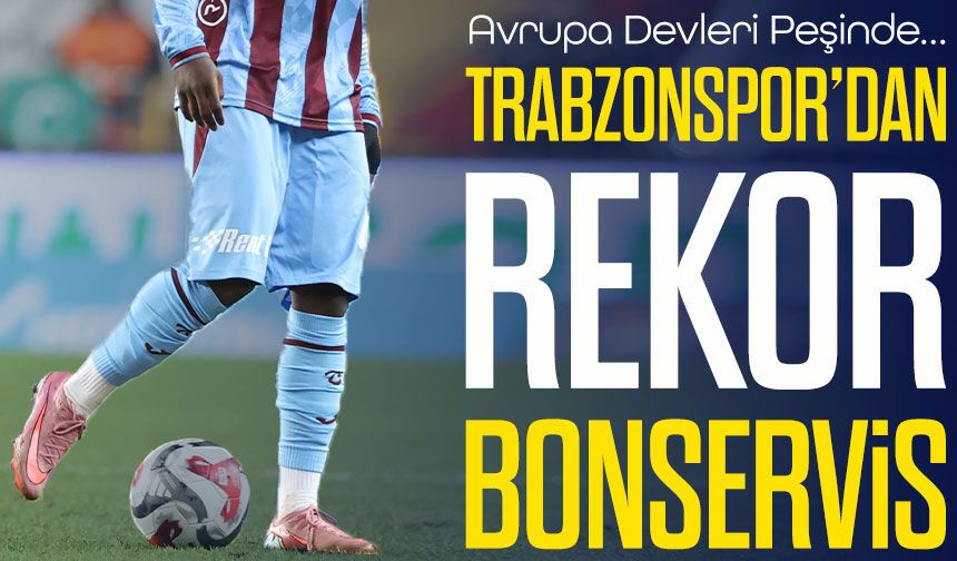 Trabzonspor'dan Genç Transfer İçin Rekor Bonservis; Avrupa Devleri Peşinde!