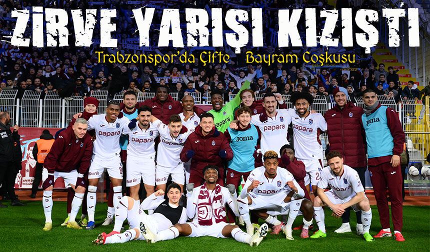 Trabzonspor’da Çifte Bayram: 5’te 5 ile Zirve Yarışı Kızıştı