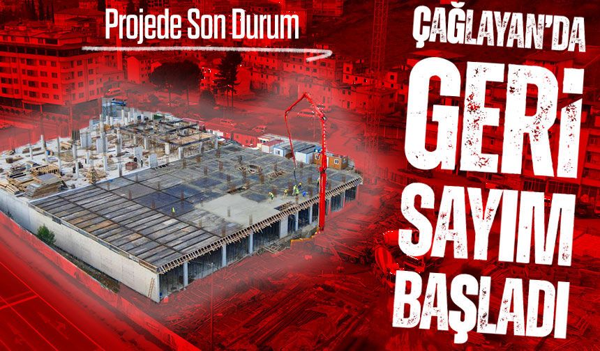 Çağlayan’da Geri Sayım Başladı! Projede Son Durum