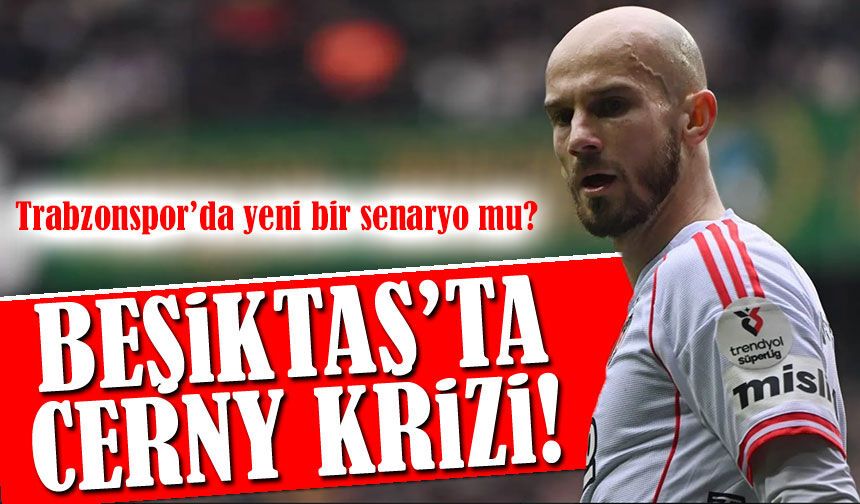 Beşiktaş’ta Cerny Krizi! Trabzonspor İhtimali Yeniden Masada