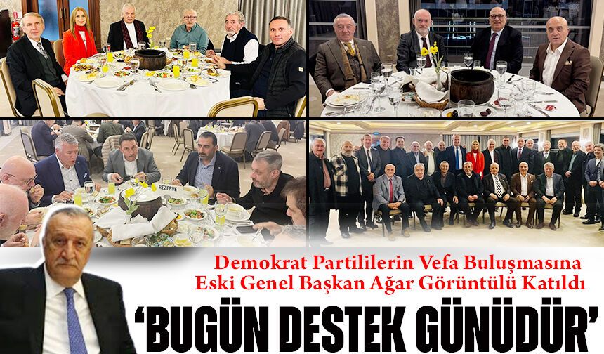 Demokrat Partililerin Vefa Buluşmasına Eski Genel Başkan Ağar Görüntülü Katıldı