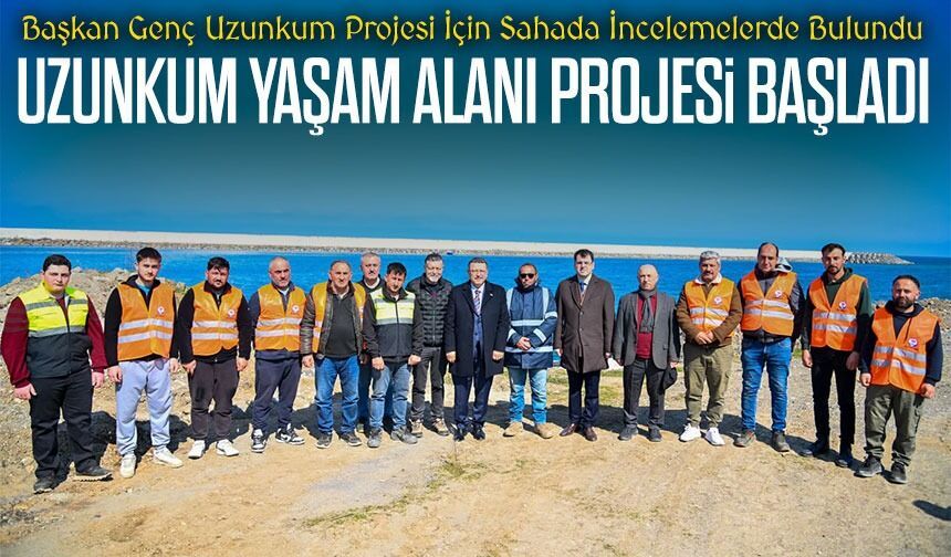 Başkan Ahmet Metin Genç Uzunkum Projesi İçin Sahada İncelemelerde Bulundu