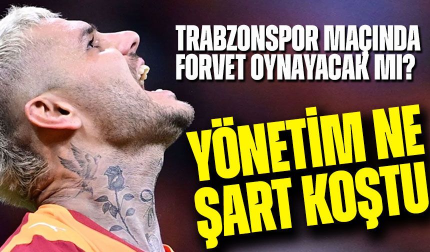 Galatasaray’da İcardi Krizi Trabzonspor'a karşı oynayacak mı?