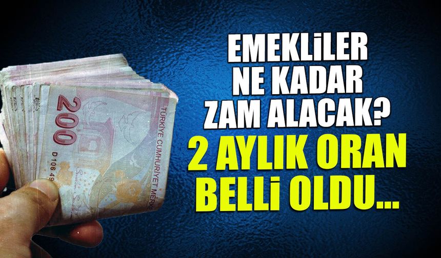 Emekliler Ne Kadar Zam Alacak? Oran Belli Oldu...