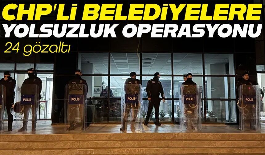 CHP’li Uşak ve Marmaris belediyelerine büyük operasyon: Rüşvet iddiaları gündemde