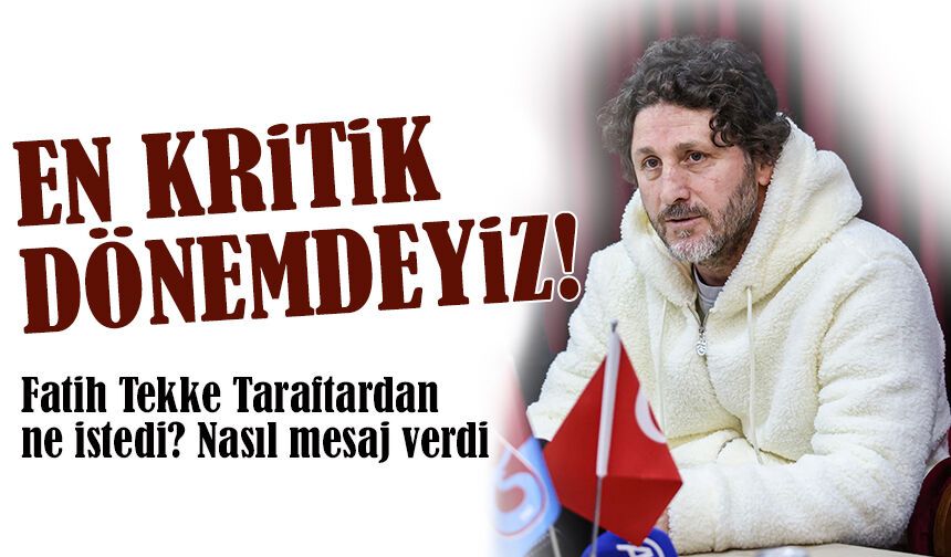 Trabzonspor Teknik Direktörü  Fatih Tekke Taraftardan ne istedi? Nasıl mesaj verdi