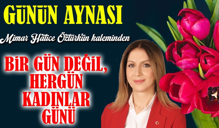 Bir Gün Değil, Hergün Kadınlar Günü