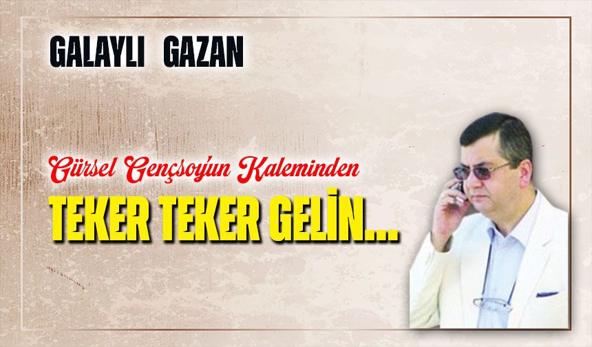 Teker Teker Gelin…