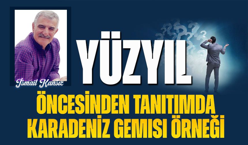 Yüzyıl Öncesinden Tanıtımda Karadeniz Gemisi Örneği
