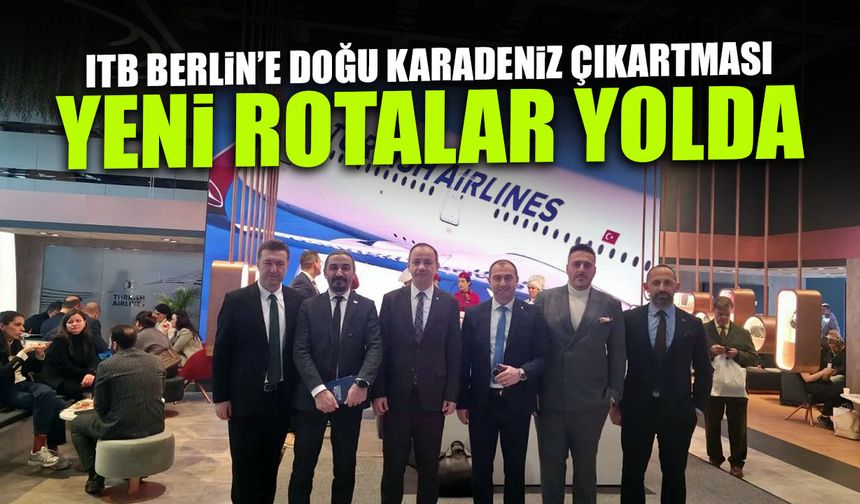 Berlin'e Doğu Karadeniz Çıkartması! Yeni Rotalar Yolda...