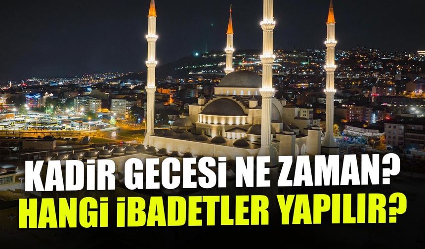 2026 Kadir Gecesi Ne Zaman? İşte Okunacak Dualar ve Zikirler