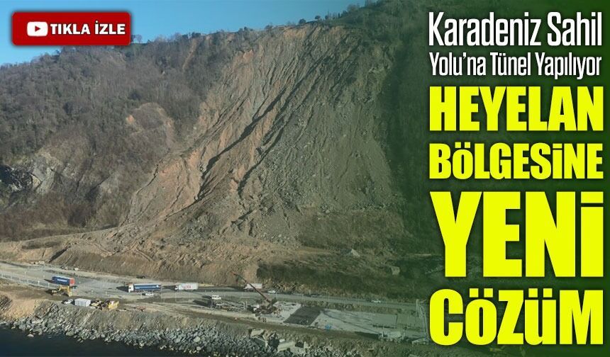 Karadeniz Sahil Yolu Daha Güvenli Olacak!; Heyelan Bölgesinde Tünel İnşası Başladı