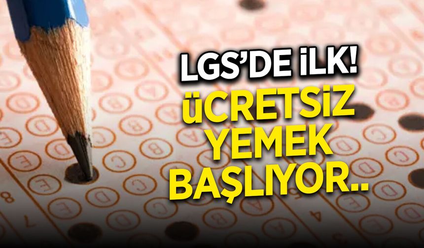LGS Tarihinde İlk! Ücretsiz Ara Yemek Başlıyor..