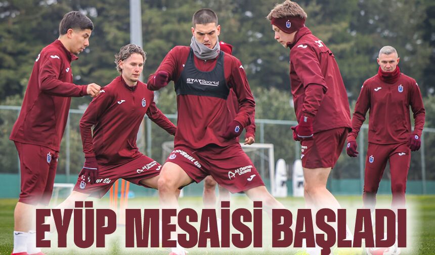 Trabzonspor’da Eyüpspor Mesaisi Başladı! Fırtına Ara Vermeden Çalışıyor