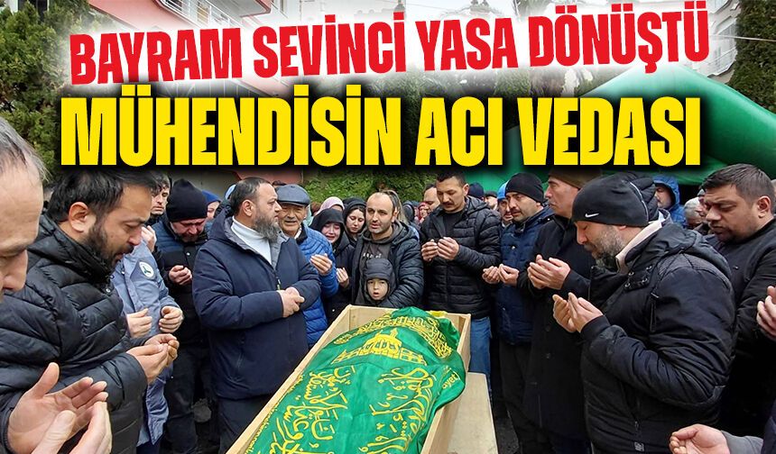 Bayramda Yürek Yakan Veda: Düğün Hazırlığındaki Genç Mühendis Hayatını Kaybetti
