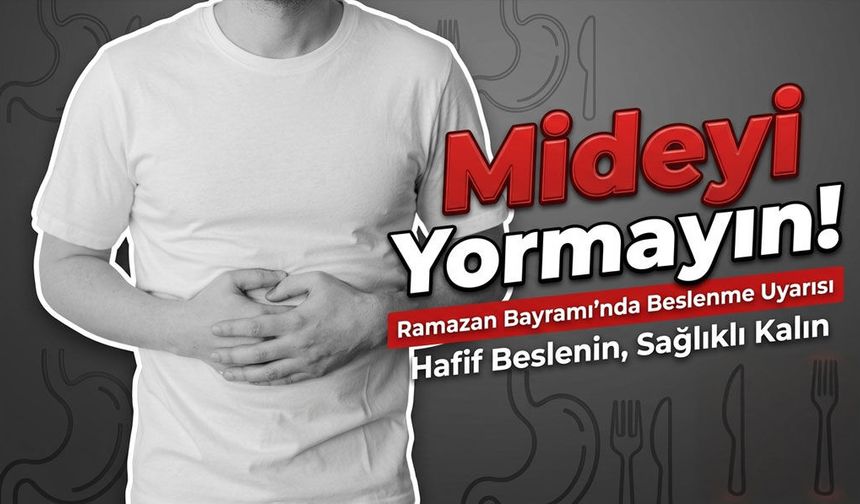 Ramazan Bayramı’nda Beslenme Uyarısı: Mideyi Yormayın
