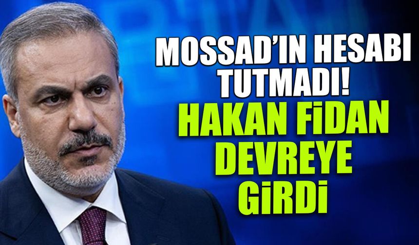 MOSSAD'ın Hesabı Tutmadı! Hakan Fidan Devreye Girdi...
