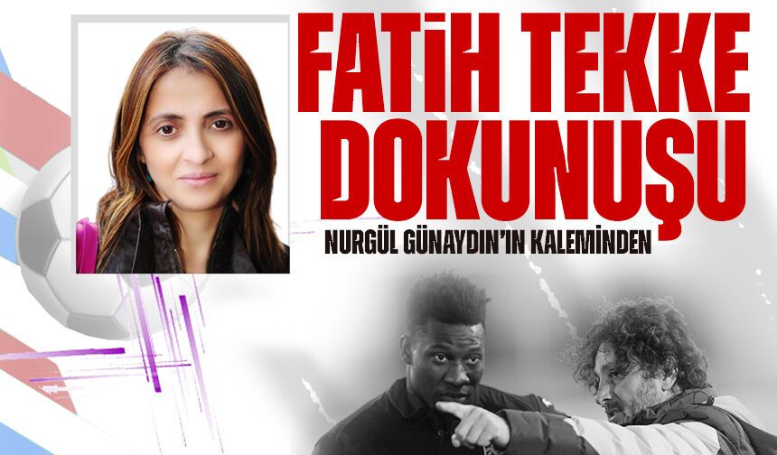 Fatih Tekke Dokunuşu