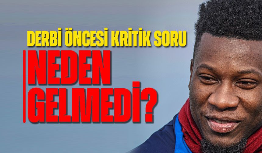 Trabzonspor’da Onana Belirsizliği! Derbi Öncesi Kritik Soru İşareti