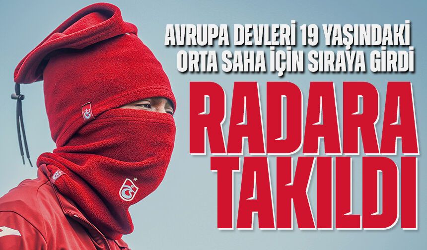 Avrupa Devleri Peşinde! Trabzonspor’un Genç Yıldızına Rekor Teklif Yolda