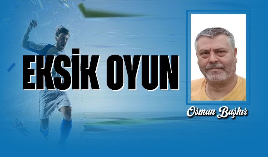 Üç Puan, Eksik Oyun