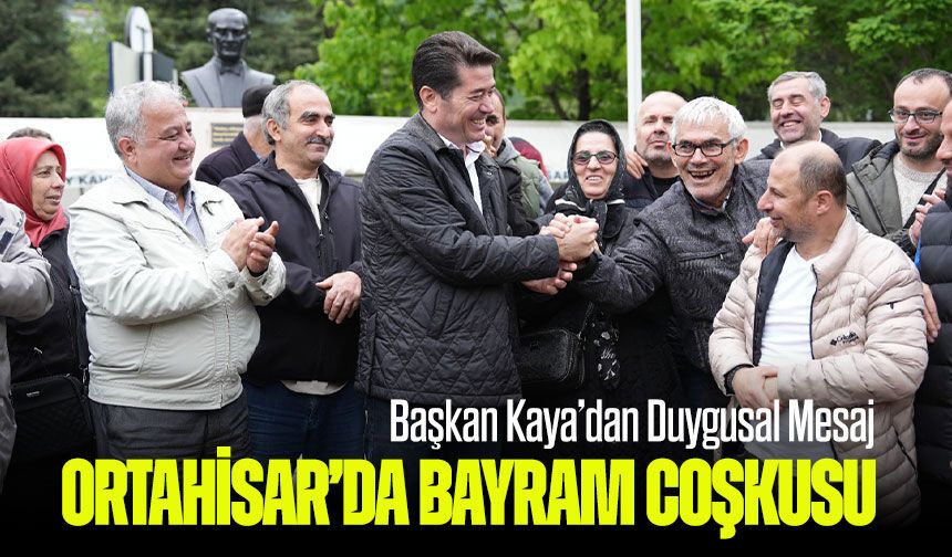 Ortahisar’da Bayram Coşkusu: Başkan Kaya’dan Duygusal Mesaj