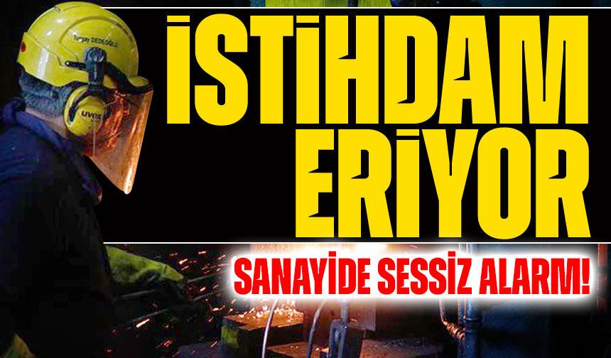 Sanayide Sessiz Alarm! İmalat Sektöründe İstihdam Eriyor