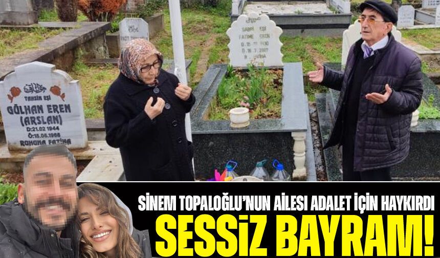 Bayramda Yürek Yakan Ziyaret: Sinem Topaloğlu’nun Ailesi Adalet İçin Haykırdı