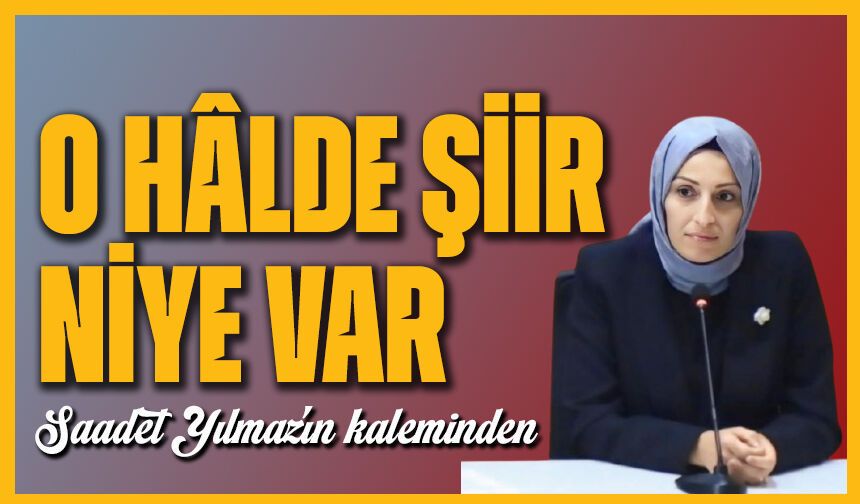 O Hâlde Şiir Niye Var