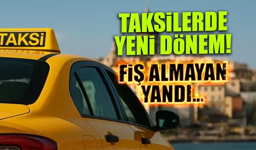 Taksilerde 'Fiş' Devrimi: Almadan İnen Yolcuya Ceza Kesilecek!