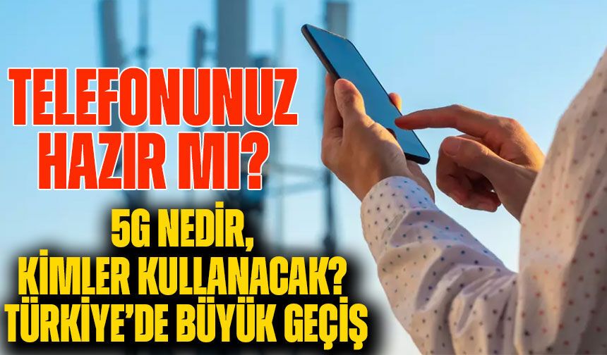 Türkiye 5G’ye Geçiyor! 1 Nisan’da Yeni Dönem Başlıyor