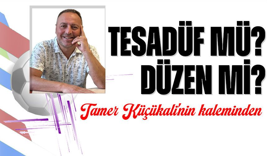 Tesadüf Mü? Düzen Mi?
