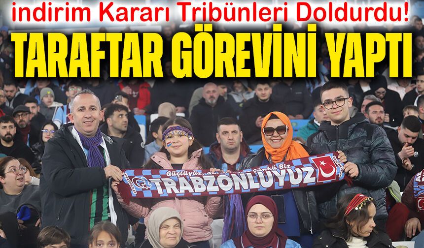 İndirim Kararı Tribünleri Doldurdu! Taraftar Trabzonspor’u Yalnız Bırakmadı