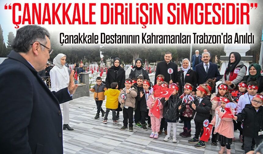 Çanakkale destanının kahramanları Trabzon’da düzenlenen törenlerle anıldı