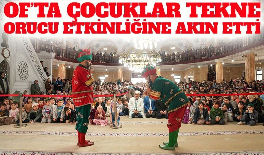 Trabzon Büyükşehir’den Of’ta Çocuklara Özel Ramazan Programı