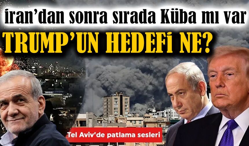 Trump yeni hedefi belirledi: İran’dan sonra sırada Küba mı var