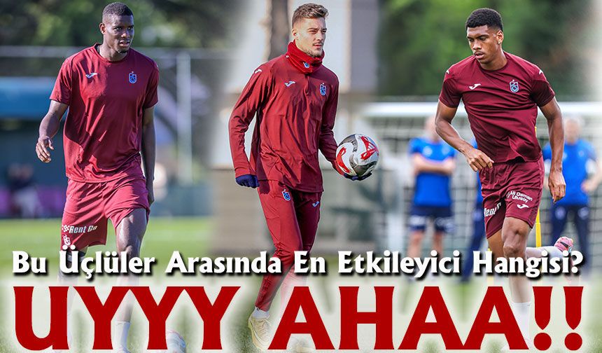 Trabzonspor’da Hücum Patlaması: Bu Üçlüler Arasında En Etkileyici Hangisi?