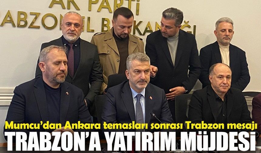 Sezgin Mumcu’dan Ankara temasları sonrası Trabzon mesajı