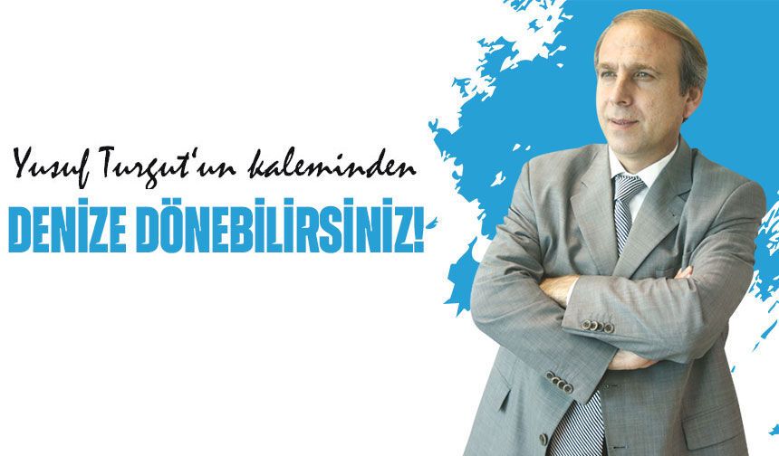 Denize Dönebilirsiniz!
