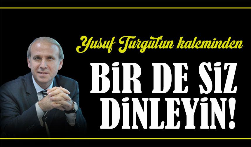 Genel Sekreteri Bir De Siz Dinleyin!