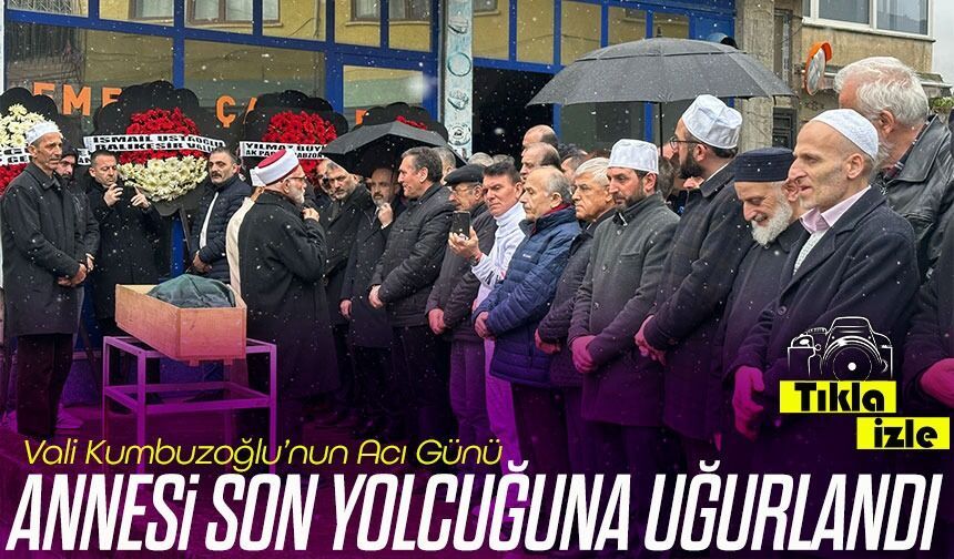 Vali Kumbuzoğlu’nun Acı Günü: Firdevs Anne Son Yolculuğuna Uğurlandı