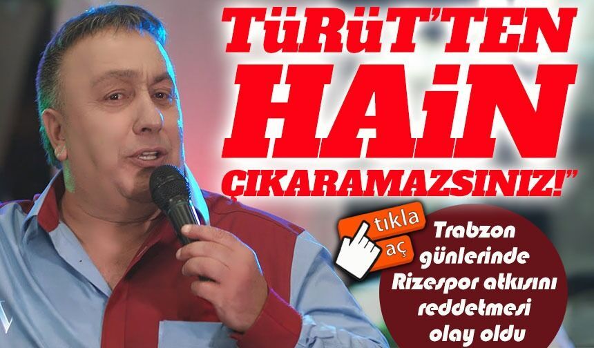 Karadenizli Sanatçı İsmail Türüt’ün Trabzon Günlerinde Rizespor Atkısını Reddetmesi Olay Oldu