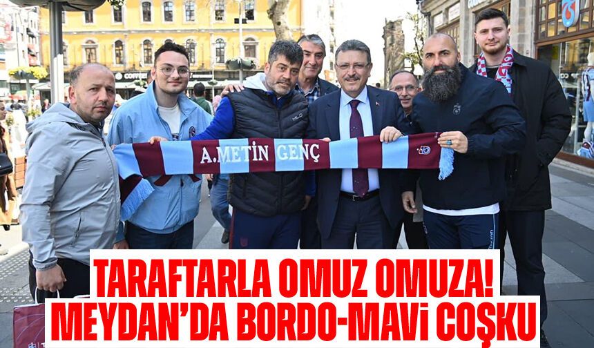 Meydan’da Bordo-Mavi Buluşma! Başkan Genç Taraftarlarla Coştu