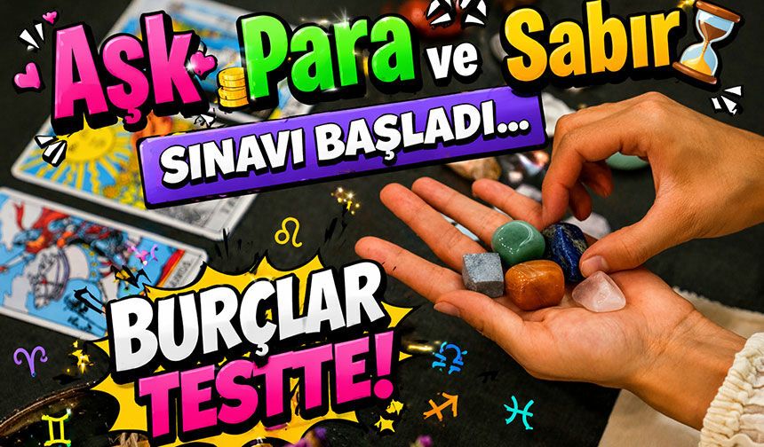 Bugün Burçlar Testte! Aşk Para Ve Sabır Sınavı Başladı...