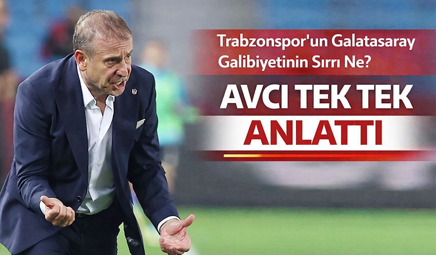 Trabzonspor’un Galatasaray Galibiyetinin Sırrı Ne? Avcı Tek Tek Anlattı...